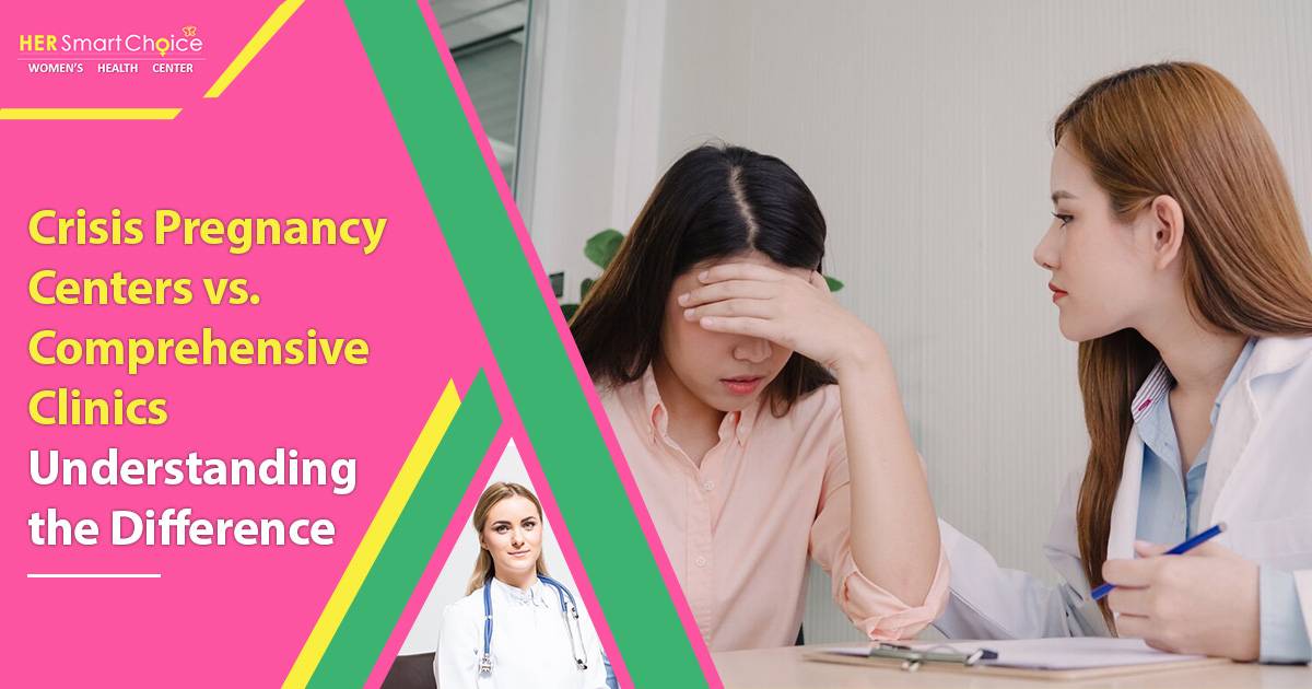 Crisis Pregnancy Centers vs. Comprehensive Clinics: Understanding the Difference