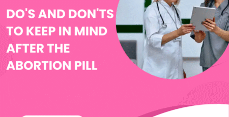 Do's and Don'ts to Keep in Mind After the Abortion Pill