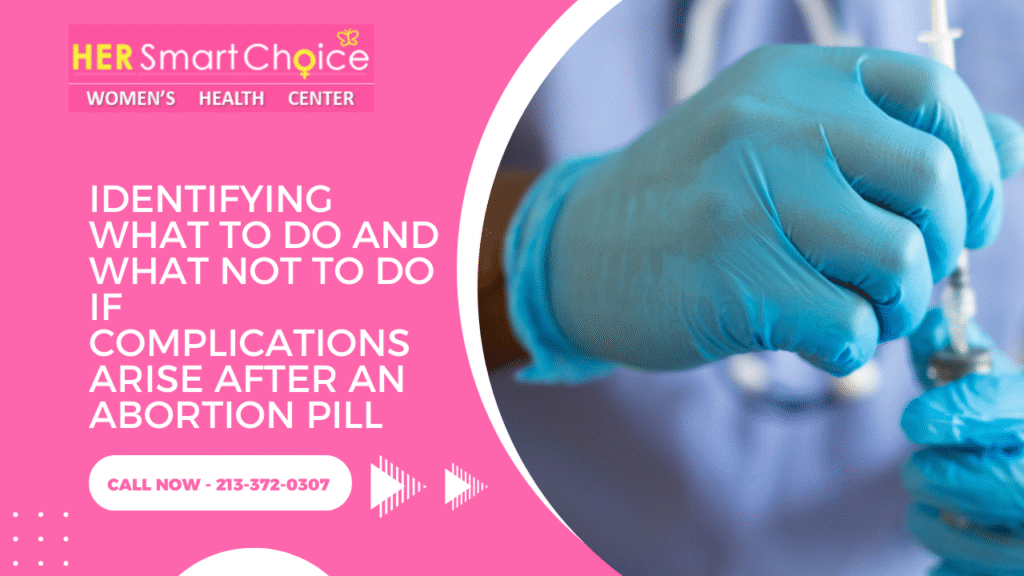 What to Do and What Not to Do if Complications Arise After an Abortion Pill