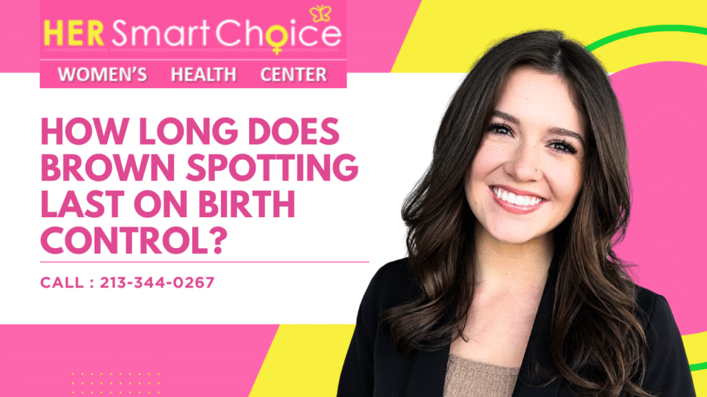 How Long Does Brown Spotting Last on Birth Control