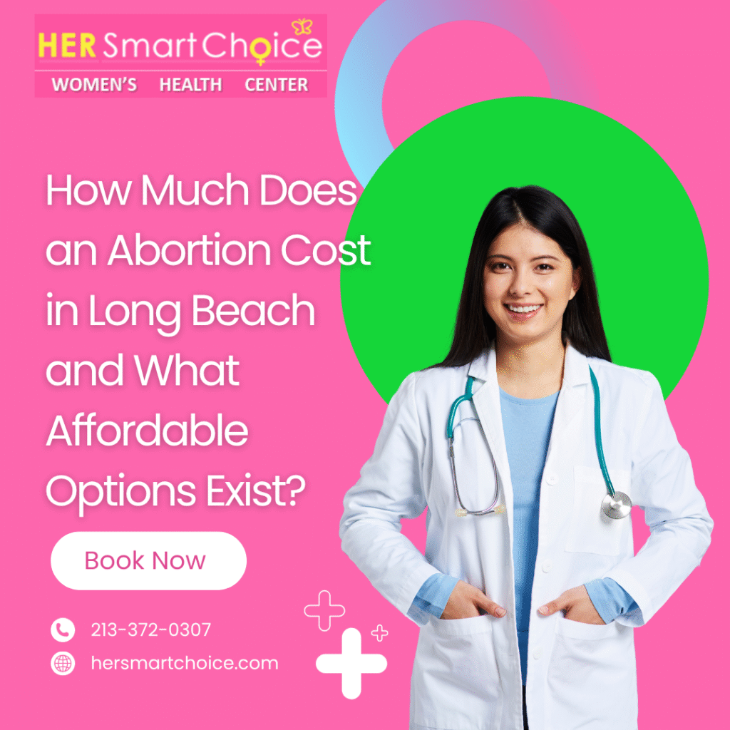 How Much Does an Abortion Cost in Long Beach and What Affordable Options Exist