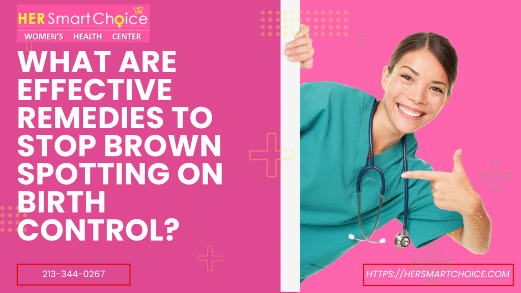What Are Effective Remedies to Stop Brown Spotting on Birth Control