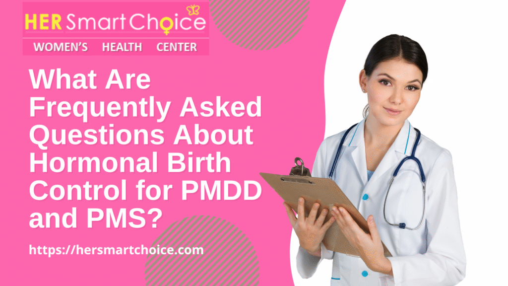 Frequently Asked Questions About Hormonal Birth Control for PMDD and PMS