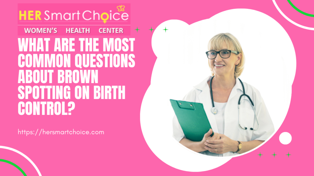 What Are the Most Common Questions About Brown Spotting on Birth Control