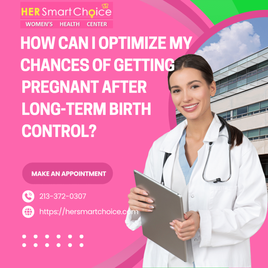 How Can I Optimize My Chances of Getting Pregnant After Long-Term Birth Control