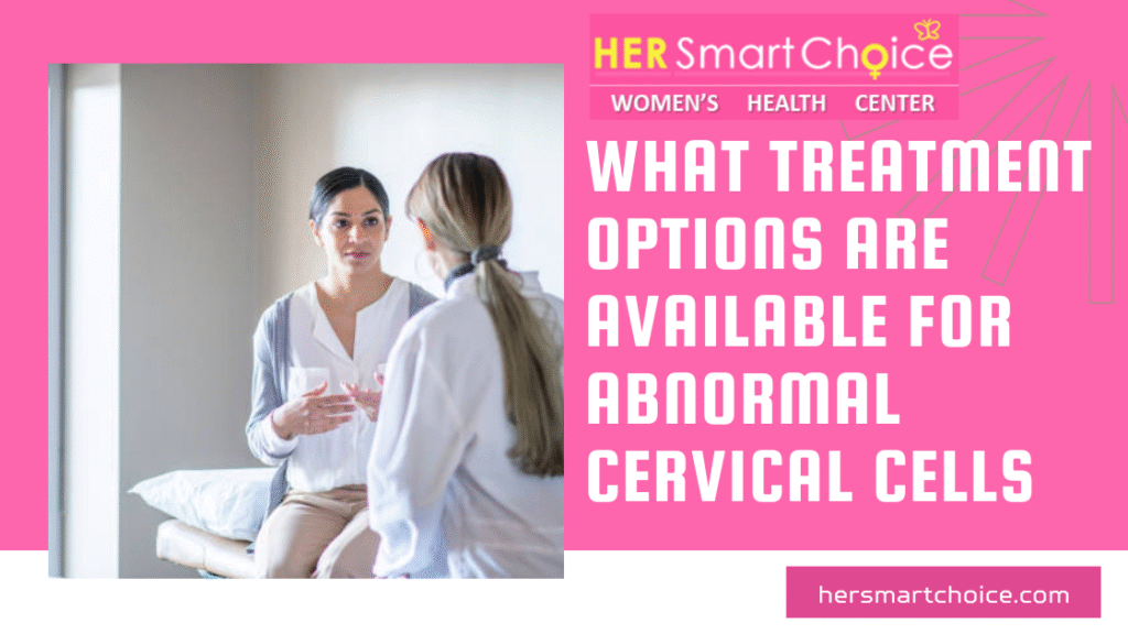 What Treatment Options Are Available for Abnormal Cervical Cells