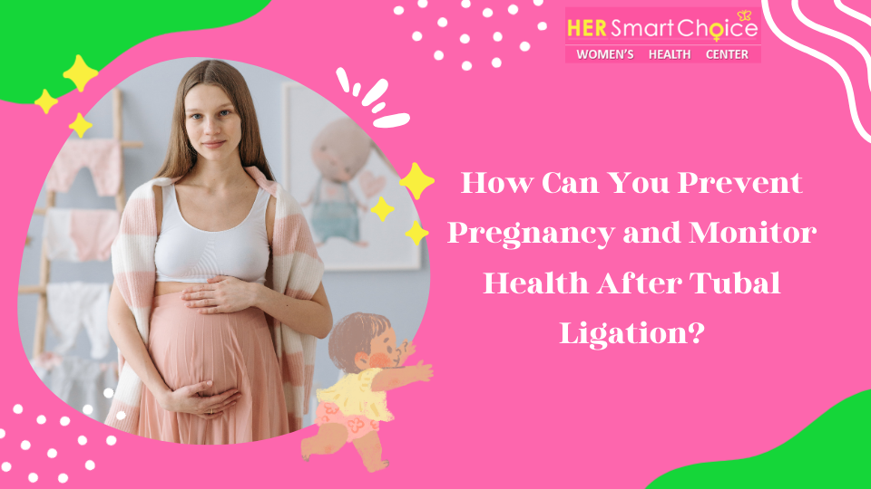 How Can You Prevent Pregnancy and Monitor Health After Tubal Ligation