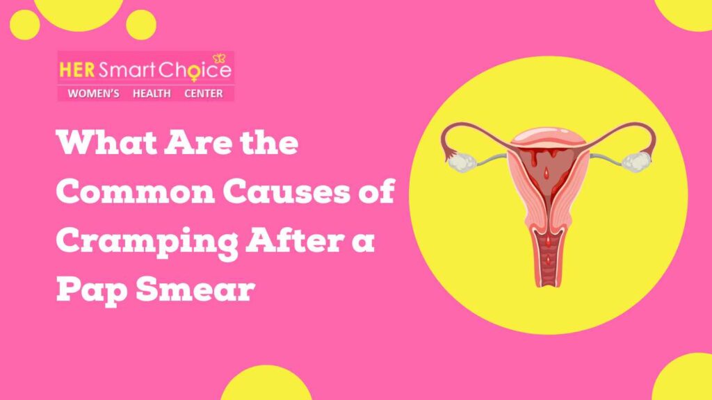 What Are the Common Causes of Cramping After a Pap Smear