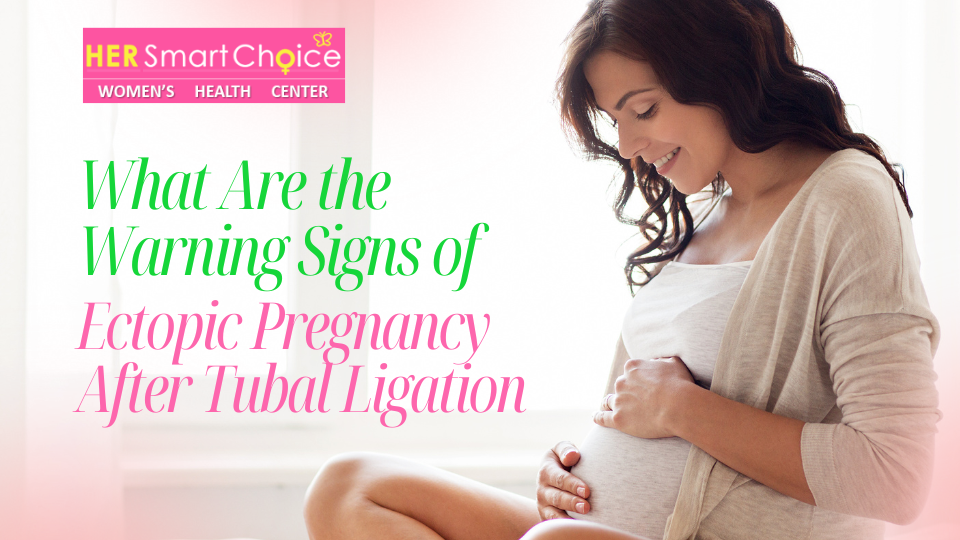 What Are the Warning Signs of Ectopic Pregnancy After Tubal Ligation