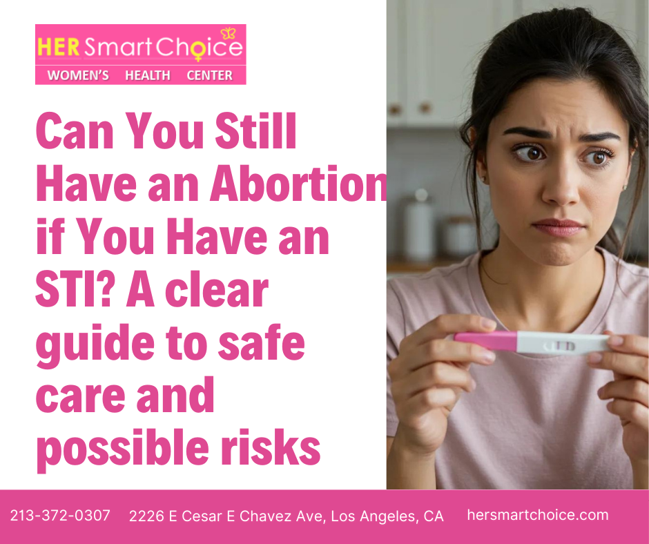 Can You Still Have an Abortion if You Have an STI