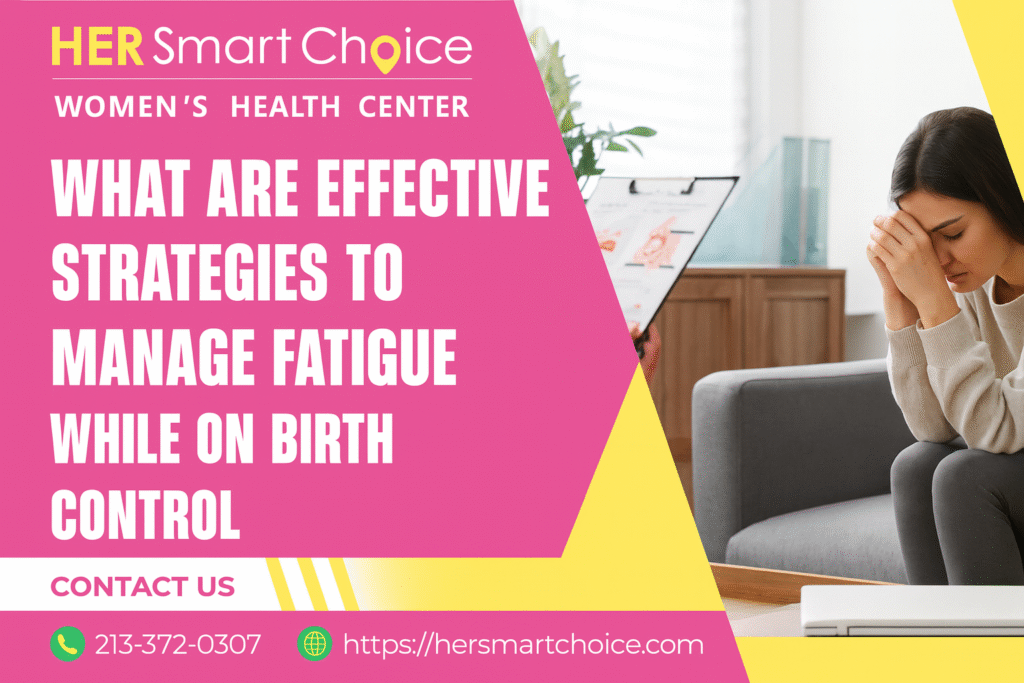 What Are Effective Strategies to Manage Fatigue While on Birth Control