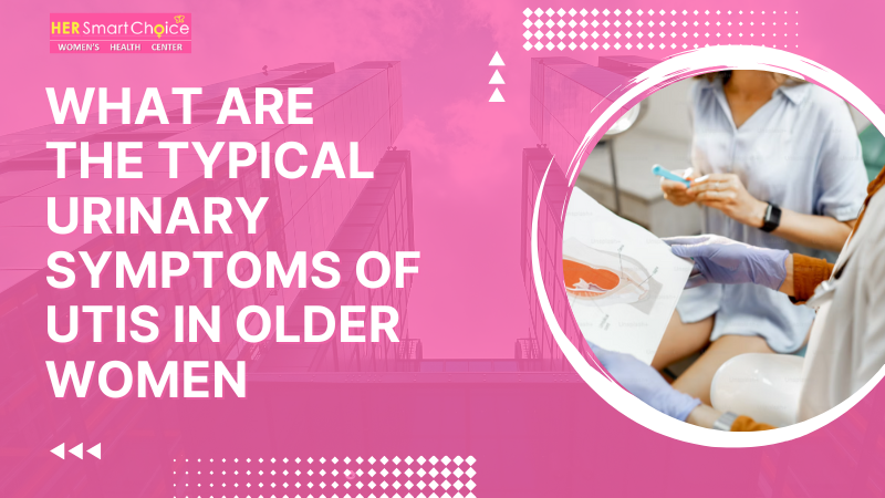 What Are the Typical Urinary Symptoms of UTIs in Older Women