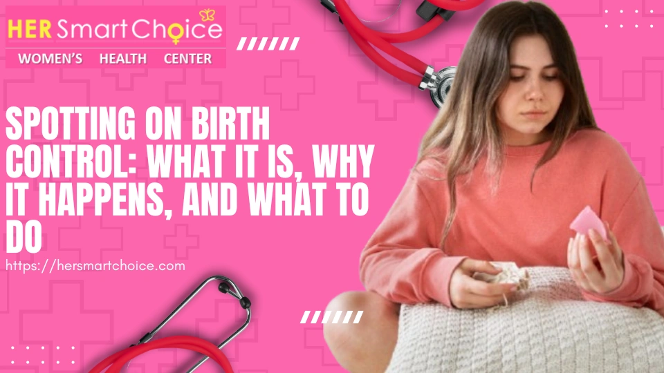 Spotting on Birth Control: What It Is, Why It Happens, and What to Do